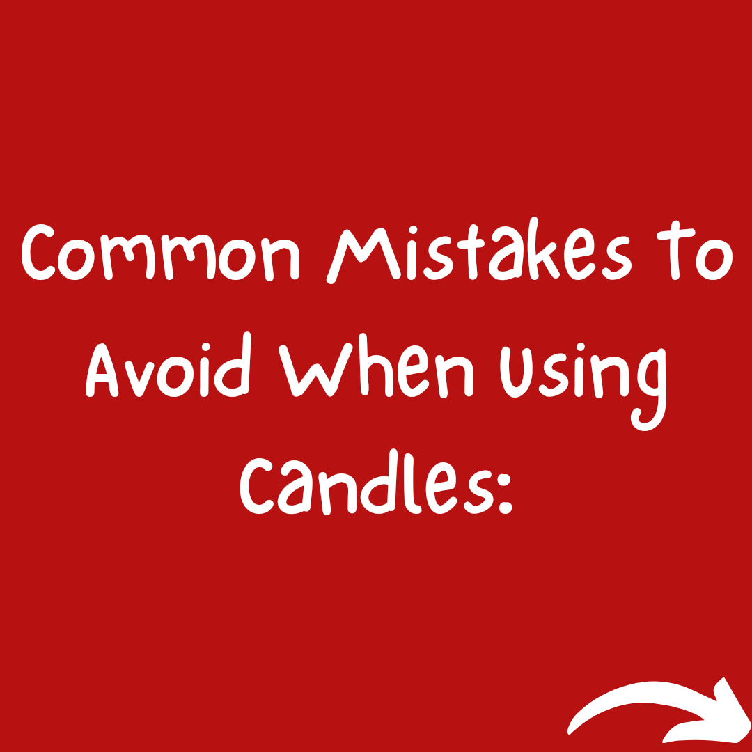 Common Mistakes To Avoid When Using Candles